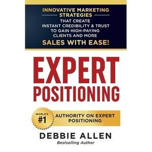Expert Positioning: Innovative Marketing Strategies That Create Instant Credibil